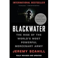 Blackwater: The Rise of the World's Most Powerful Mercenary Army [Revised and Updated] Blackwater: The Rise of the World's Most Powerful Mercenary Army [Revised and Updated] Paperback