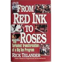 From Red Ink to Roses: The Turbulent Transformation of a Big Ten Program From Red Ink to Roses: The Turbulent Transformation of a Big Ten Program Hardcover