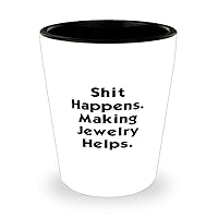 Shit Happens. Making Jewelry Helps. Shot Glass, Jewelry Making Present From Friends, Cute Ceramic Cup For Men Women, Jewelry making classes, Jewelry making kits, Jewelry making supplies, DIY jewelry,