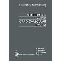 Sex Steroids and the Cardiovascular System (Ernst Schering Foundation Symposium Proceedings Book 5) Sex Steroids and the Cardiovascular System (Ernst Schering Foundation Symposium Proceedings Book 5) Kindle Hardcover Paperback
