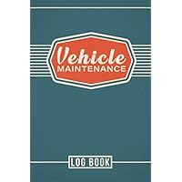 Vehicle Maintenance Log Book: Car Repair Journal / Automotive Service Record Book / Oil Change Logbook / Auto Expense Diary / Engine Autolog / Automobile, Truck Or Motorcycle Owner Gift Notebook Vehicle Maintenance Log Book: Car Repair Journal / Automotive Service Record Book / Oil Change Logbook / Auto Expense Diary / Engine Autolog / Automobile, Truck Or Motorcycle Owner Gift Notebook Paperback Hardcover