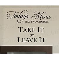 Today's Menu Has Two Choices Take it or Leave - Funny Kitchen Dining Room Home Mom Mother - Large Wall Decal, Vinyl Quote Design Saying, Lettering Decoration, Sticker Decor Art