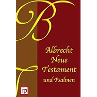 Albrecht Neue testament & Psalmen (German Edition) Albrecht Neue testament & Psalmen (German Edition) Kindle