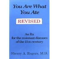 You Are What You Ate: An Rx for the Resistant Diseases of the 21st Century You Are What You Ate: An Rx for the Resistant Diseases of the 21st Century Paperback