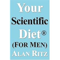 Your Scientific Diet for Men: Scientifically Guaranteed Fastest, Easiest, Cheapest, and Permanent Weight Loss Your Scientific Diet for Men: Scientifically Guaranteed Fastest, Easiest, Cheapest, and Permanent Weight Loss Paperback Mass Market Paperback