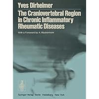 The Craniovertebral Region in Chronic Inflammatory Rheumatic Diseases The Craniovertebral Region in Chronic Inflammatory Rheumatic Diseases Kindle Paperback