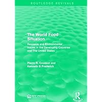 The World Food Situation: Resource and Environmental Issues in the Developing Countries and The United States (Routledge Revivals) The World Food Situation: Resource and Environmental Issues in the Developing Countries and The United States (Routledge Revivals) Hardcover Paperback