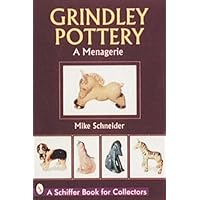 Grindley Pottery: A Menagerie (A Schiffer Book for Collectors) Grindley Pottery: A Menagerie (A Schiffer Book for Collectors) Paperback