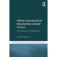 Making Corporate Social Responsibility a Global Concern: Norm Construction in a Globalizing World (Non-State Actors in Global Governance) Making Corporate Social Responsibility a Global Concern: Norm Construction in a Globalizing World (Non-State Actors in Global Governance) Kindle Hardcover