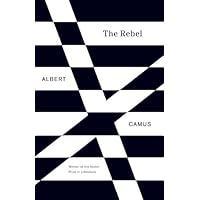 The Rebel: An Essay on Man in Revolt (Vintage International)