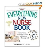 The Everything New Nurse Book: Gain Confidence, Manage Your Schedule, And Deal With the Unexpected The Everything New Nurse Book: Gain Confidence, Manage Your Schedule, And Deal With the Unexpected Paperback Kindle
