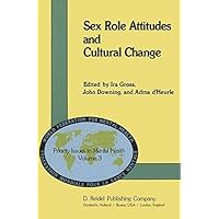 Sex Role Attitudes and Cultural Change (Priority Issues in Mental Health Book 3) Sex Role Attitudes and Cultural Change (Priority Issues in Mental Health Book 3) Kindle Hardcover Paperback