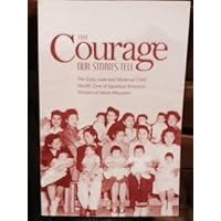 The Courage Our Stories Tell: The Daily Lives and Maternal Child Health Care of Japanese American Women at Heart Mountain