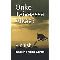Onko Taivaassa Aikaa?: Finnish (Finnish Edition) Onko Taivaassa Aikaa?: Finnish (Finnish Edition) Paperback