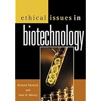 Ethical Issues in Biotechnology Ethical Issues in Biotechnology eTextbook Hardcover Paperback