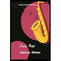 Jazz Rap Hiphop Muisc Music Sheet Notebook: Lined Notebook / Journal Gift, 110 Pages, 6x9, Soft Cover, Matte Finish