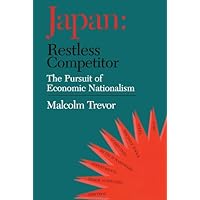 Japan - Restless Competitor: The Pursuit of Economic Nationalism Japan - Restless Competitor: The Pursuit of Economic Nationalism Kindle Hardcover Paperback