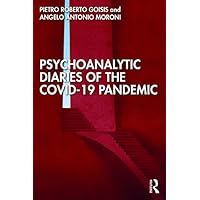 Psychoanalytic Diaries of the COVID-19 Pandemic Psychoanalytic Diaries of the COVID-19 Pandemic Kindle Hardcover Paperback