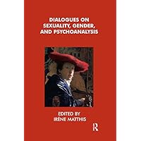 Dialogues on Sexuality, Gender and Psychoanalysis Dialogues on Sexuality, Gender and Psychoanalysis Kindle Hardcover Paperback