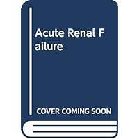 Acute renal failure (Clinics in critical care medicine) Acute renal failure (Clinics in critical care medicine) Hardcover