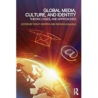Global Media, Culture, and Identity: Theory, Cases, and Approaches Global Media, Culture, and Identity: Theory, Cases, and Approaches Kindle Hardcover Paperback
