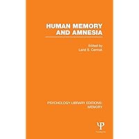 Human Memory and Amnesia (PLE: Memory) (Psychology Library Editions: Memory) Human Memory and Amnesia (PLE: Memory) (Psychology Library Editions: Memory) Hardcover Kindle Paperback