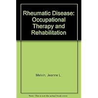 Rheumatic Disease in the Adult and Child: Occupational Therapy and Rehabilitation Rheumatic Disease in the Adult and Child: Occupational Therapy and Rehabilitation Hardcover
