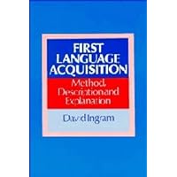 First Language Acquisition: Method, Description and Explanation First Language Acquisition: Method, Description and Explanation Hardcover Paperback