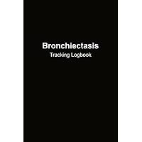 Bronchiectasis Tracking Logbook: Airway Clearance Tracker for Lungs Bronchi Symptoms Mucus Remove Helping Record Activities Exercise and Data for Your Daily Life
