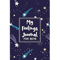 My Feelings Journal for Boys: Feelings Journal for Kids - Help Your Child Express Their Emotions Through Writing, Drawing, and Sharing - Reduce ... and Stress - Outer Space and Shooting Stars