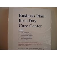 Business Plan for a Child Day Care Center (Fill-in-the-Blank Business Plan for Child Day Care Center)