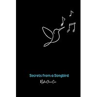 Secrets From A Songbird: A Collection of Original Poetry