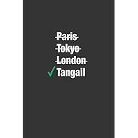 Paris Tokyo London Tangail Notebook | NoteBook For Man And Woman Who Lives in Tangail | Gift for Bangladeshi People: Tangail Notebook | Birthplace Bangladesh