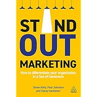 Stand-out Marketing: How to Differentiate Your Organization in a Sea of Sameness Stand-out Marketing: How to Differentiate Your Organization in a Sea of Sameness Kindle Hardcover Paperback