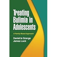 Treating Bulimia in Adolescents: A Family-Based Approach Treating Bulimia in Adolescents: A Family-Based Approach Paperback Kindle Hardcover