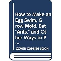 How to Make an Egg Swim, Grow Mold, Eat 