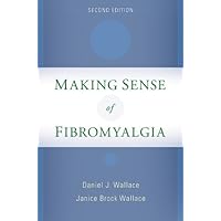 Making Sense of Fibromyalgia: New and Updated Making Sense of Fibromyalgia: New and Updated Kindle Paperback