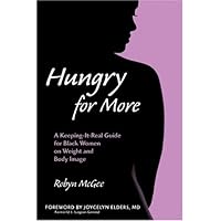 Hungry for More: A Keeping-it-Real Guide for Black Women on Weight and Body Image Hungry for More: A Keeping-it-Real Guide for Black Women on Weight and Body Image Paperback
