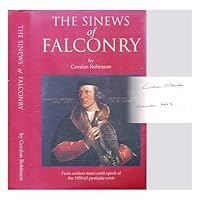 The Sinews of Falconry: From Earliest Times Until Epoch of the 1950-65 Pesticide Crisis The Sinews of Falconry: From Earliest Times Until Epoch of the 1950-65 Pesticide Crisis Hardcover