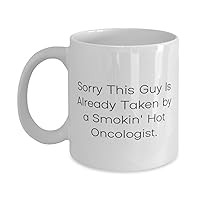Unique Oncologist Gifts, Sorry This Guy Is Already Taken by a Smokin' Hot, Fancy 11oz 15oz Mug For Colleagues, Cup From Friends, Cancer, Tumor, Chemotherapy, Radiation therapy, Oncology