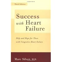 Success With Heart Failure Revised: Help And Hope For Those With Congestive Heart Failure Success With Heart Failure Revised: Help And Hope For Those With Congestive Heart Failure Kindle Paperback Mass Market Paperback