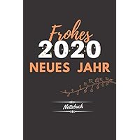 2020 Frohes Neues Jahr Notizbuch: Frohes neues Jahr-Tagebuch: Neujahrsgeschenkknebel - 120 linierte Seiten (6x9) - Geschenk für Männer, Frauen und Kinder für die Schule (German Edition)