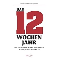 Das 12-Wochen-Jahr: Wie Sie in 12 Wochen mehrschaffenals andere in 12 Monaten Das 12-Wochen-Jahr: Wie Sie in 12 Wochen mehrschaffenals andere in 12 Monaten Kindle Hardcover Audio CD