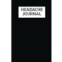 Headache Journal: Headache Tracker ,Chronic Headache ,Migraine Diary ,Headache Log Book ,Chronic Migraine Management Notebook ,Migraine Warrior