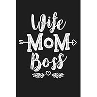 Wife Mom Boss: Cute Birthday Christmas Mother's Day Gift For Wife Mom Women - Lined Paperback Journal Notebook Planner (6x9 - 120 Pages)