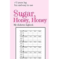 My diabetes logbook : Sugar, Honey, Honey: Diabetes Log Book | Simple and fun Blood Sugar Tracking Journal with NOTES. Daily Tracker (One Year)