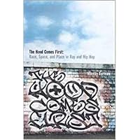 The 'Hood Comes First: Race, Space, and Place in Rap and Hip-Hop (Music / Culture) The 'Hood Comes First: Race, Space, and Place in Rap and Hip-Hop (Music / Culture) Paperback Hardcover
