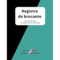Registre de brocante: Livre de police pour l'enregistrement de 1000 objets (French Edition)