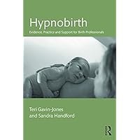 Hypnobirth: Evidence, practice and support for birth professionals Hypnobirth: Evidence, practice and support for birth professionals Kindle Hardcover Paperback