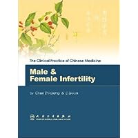 Male & Female Infertility (The Clinical Practice of Chinese Medicine) (English and Chinese Edition) Male & Female Infertility (The Clinical Practice of Chinese Medicine) (English and Chinese Edition) Hardcover